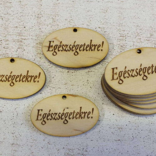 Natúr fa -"Egészségetekre" ovál tábla 10db/csomag